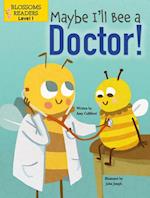 Maybe I'll Bee a Doctor!