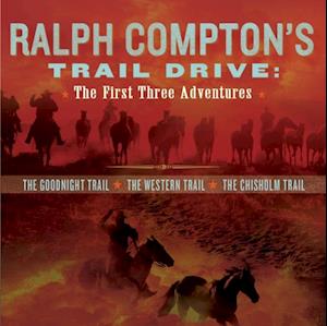 Ralph Compton's Trail Drive: The First Three Adventures