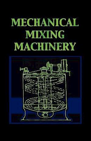 Mechanical Mixing Machinery (Chemical Engineering Series)