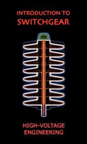 Introduction to Switchgear (High Voltage Engineering Series)