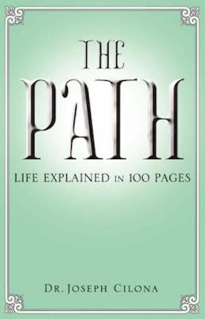 The Path: Life Explained in 100 Pages