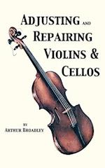 Adjusting and Repairing Violins & Cellos (Musical Instrument Repair Series)