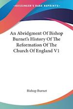 An Abridgment Of Bishop Burnet's History Of The Reformation Of The Church Of England V1