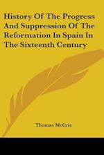 History Of The Progress And Suppression Of The Reformation In Spain In The Sixteenth Century