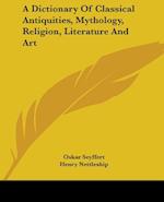 A Dictionary Of Classical Antiquities, Mythology, Religion, Literature And Art