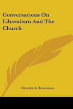 Conversations On Liberalism And The Church