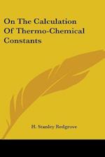 On The Calculation Of Thermo-Chemical Constants
