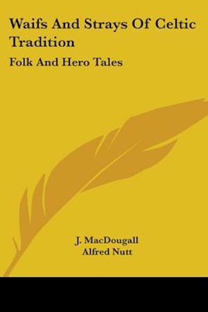 Waifs And Strays Of Celtic Tradition