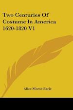 Two Centuries of Costume in America 1620-1820, Volume 1