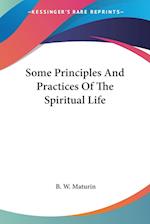 Some Principles And Practices Of The Spiritual Life