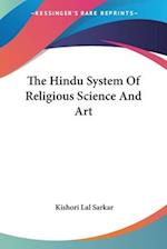 The Hindu System Of Religious Science And Art