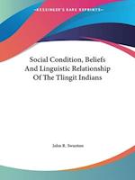 Social Condition, Beliefs And Linguistic Relationship Of The Tlingit Indians