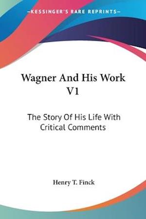 Wagner And His Work V1