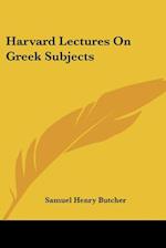 Harvard Lectures On Greek Subjects