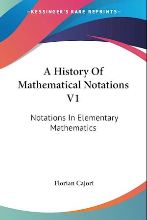 A History Of Mathematical Notations V1