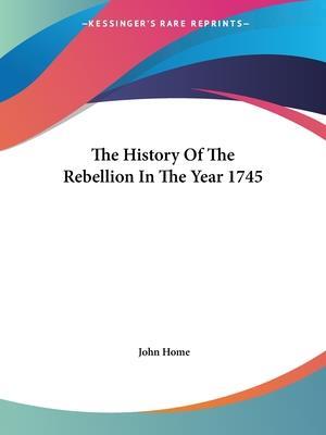 The History Of The Rebellion In The Year 1745