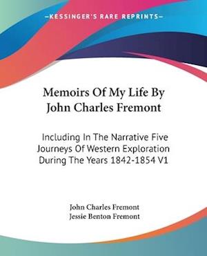 Memoirs Of My Life By John Charles Fremont