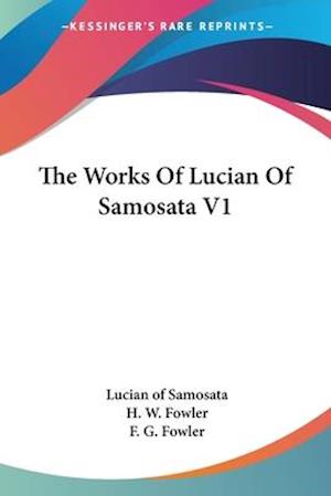 The Works Of Lucian Of Samosata V1