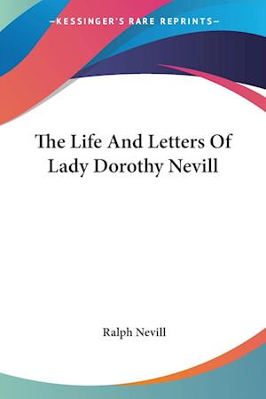 The Life And Letters Of Lady Dorothy Nevill