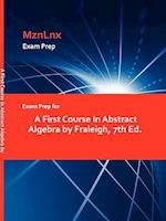 Exam Prep for a First Course in Abstract Algebra by Fraleigh, 7th Ed.
