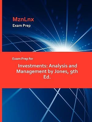 Exam Prep for Investments: Analysis and Management by Jones, 9th Ed.