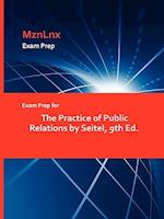 Exam Prep for the Practice of Public Relations by Seitel, 9th Ed.