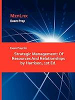 Exam Prep for Strategic Management: Of Resources And Relationships by Harrison, 1st Ed. 