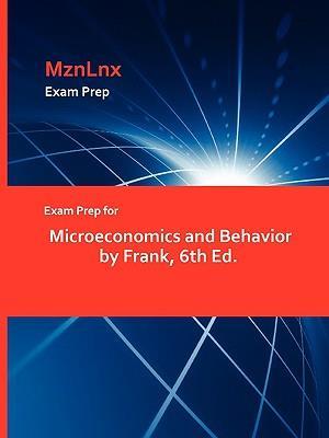 Exam Prep for Microeconomics and Behavior by Frank, 6th Ed.