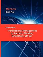 Exam Prep for Transnational Management by Bartlett, Ghoshal, Birkinshaw, 4th Ed.