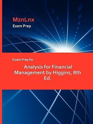 Exam Prep for Analysis for Financial Management by Higgins, 8th Ed.