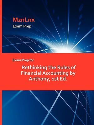 Exam Prep for Rethinking the Rules of Financial Accounting by Anthony, 1st Ed.