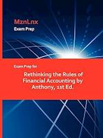 Exam Prep for Rethinking the Rules of Financial Accounting by Anthony, 1st Ed.