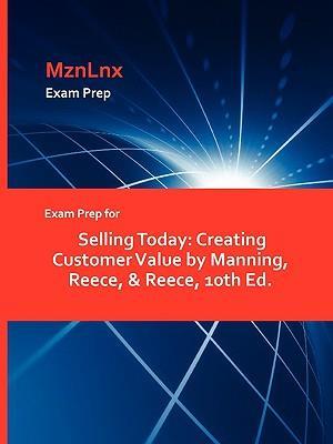 Exam Prep for Selling Today: Creating Customer Value by Manning, Reece, & Reece, 10th Ed.