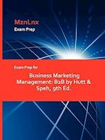 Exam Prep for Business Marketing Management: B2B by Hutt & Speh, 9th Ed. 