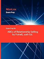 Exam Prep for ABCs of Relationship Selling by Futrell, 10th Ed.