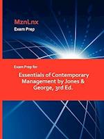 Exam Prep for Essentials of Contemporary Management by Jones & George, 3rd Ed.