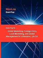 Exam Prep for Global Marketing: Foreign Entry, Local Marketing, and Global Management by Johansson, 4th Ed. 