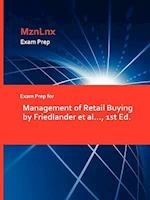 Exam Prep for Management of Retail Buying by Friedlander et al..., 1st Ed.