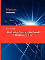 Exam Prep for Marketing Strategy by Ferrell & Hartline, 3rd Ed.
