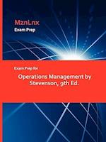 Exam Prep for Operations Management by Stevenson, 9th Ed.