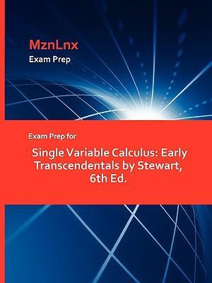 Exam Prep for Single Variable Calculus: Early Transcendentals by Stewart, 6th Ed.