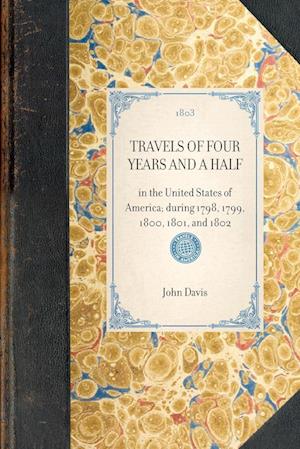 TRAVELS OF FOUR YEARS AND A HALF~in the United States of America; during 1798, 1799, 1800, 1801, and 1802