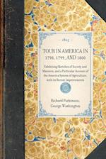 TOUR IN AMERICA IN 1798, 1799, AND 1800~Exhibiting Sketches of Society and Manners, and a Particular Account of the America System of Agriculture, with its Recent Improvements