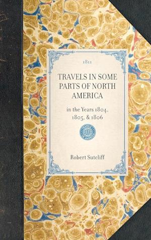 TRAVELS IN SOME PARTS OF NORTH AMERICA~in the Years 1804, 1805, & 1806