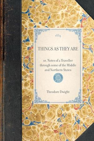 THINGS AS THEY ARE~or, Notes of a Traveller through some of the Middle and Northern States