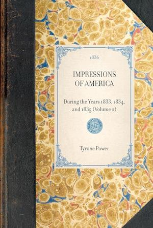 IMPRESSIONS OF AMERICA~During the Years 1833, 1834, and 1835 (Volume 2)