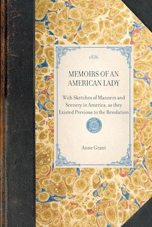MEMOIRS OF AN AMERICAN LADY~With Sketches of Manners and Scenery in America, as they Existed Previous to the Revolution