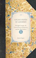 LOGAN'S NOTES OF A JOURNEY~through Canada, the United States of America, and the West Indies 