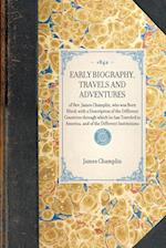 EARLY BIOGRAPHY, TRAVELS AND ADVENTURES~of Rev. James Champlin, who was Born Blind; with a Description of the Different Countries through which he has Traveled in America, and of the Different Institutions