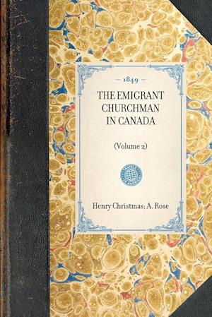 THE EMIGRANT CHURCHMAN IN CANADA~(Volume 2)